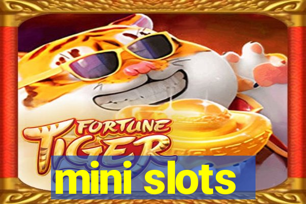 mini slots