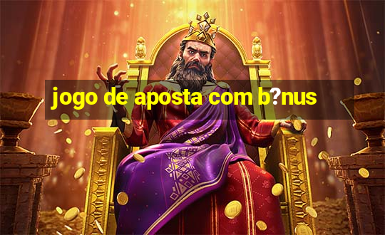 jogo de aposta com b?nus