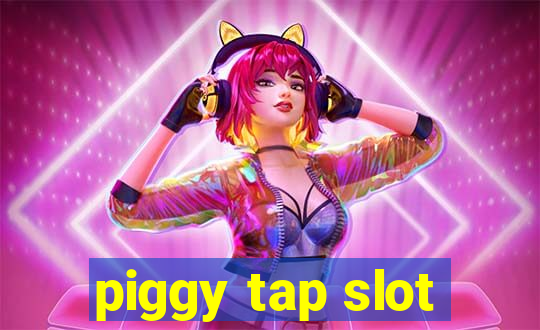 piggy tap slot