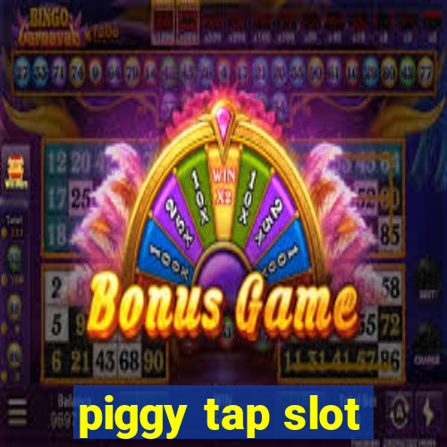 piggy tap slot