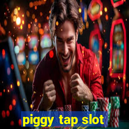 piggy tap slot