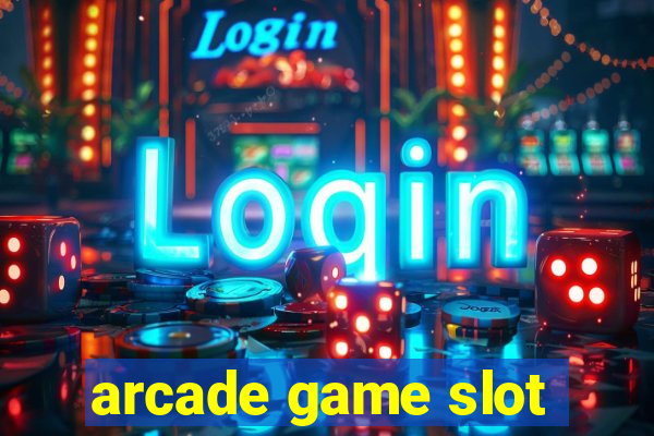 arcade game slot