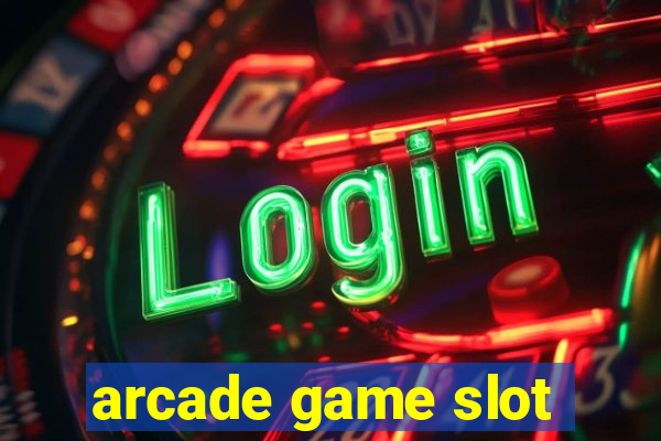 arcade game slot