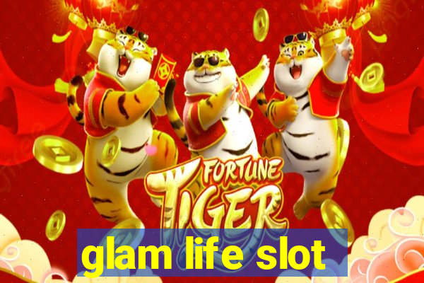 glam life slot