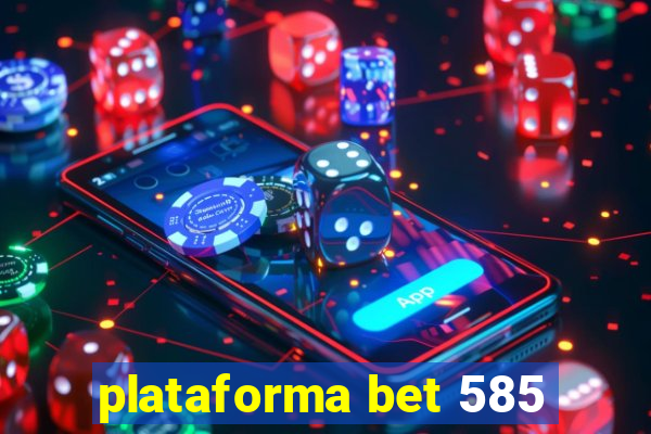 plataforma bet 585