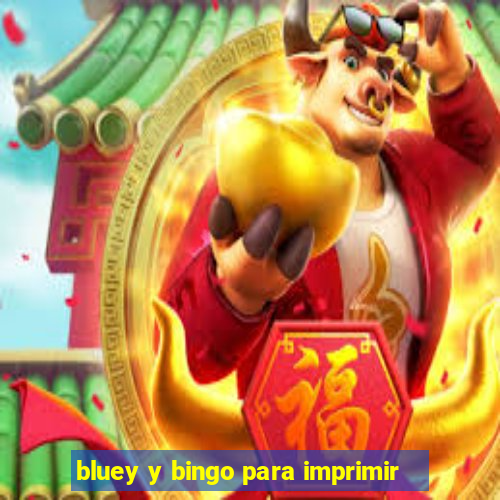 bluey y bingo para imprimir