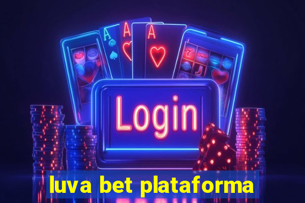 luva bet plataforma