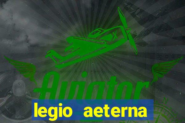 legio aeterna victrix letra