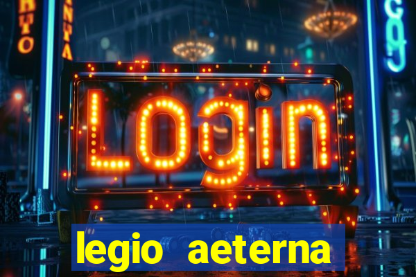 legio aeterna victrix letra