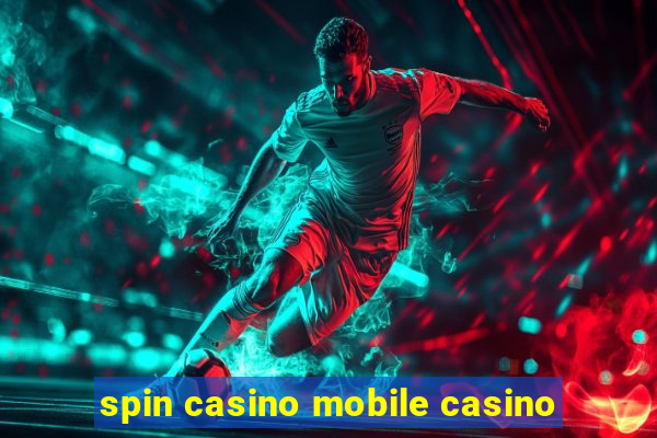 spin casino mobile casino