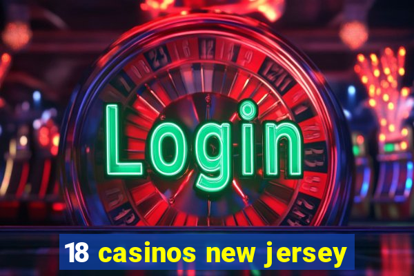 18 casinos new jersey