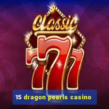 15 dragon pearls casino