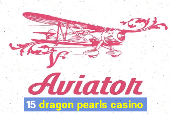 15 dragon pearls casino