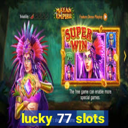 lucky 77 slots