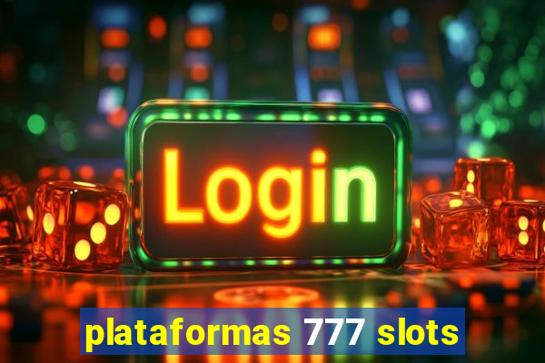 plataformas 777 slots