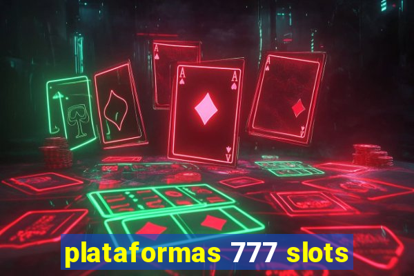 plataformas 777 slots