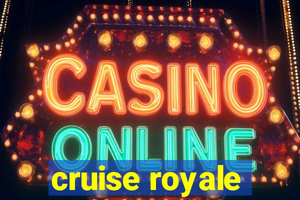 cruise royale