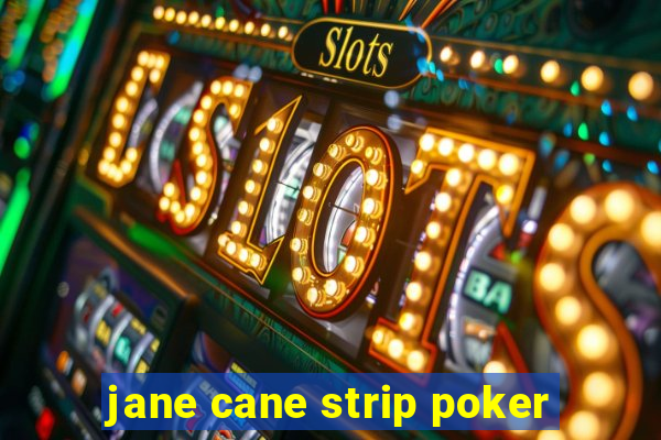 jane cane strip poker