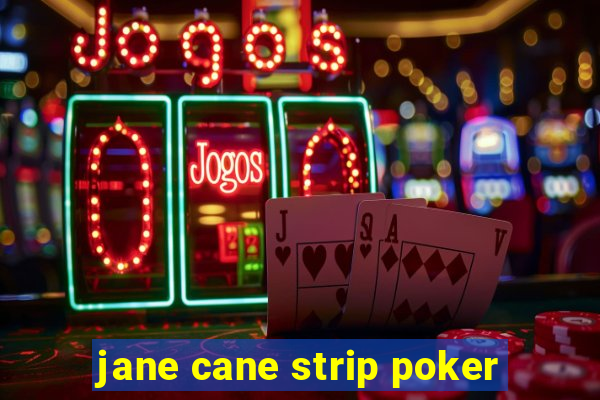 jane cane strip poker