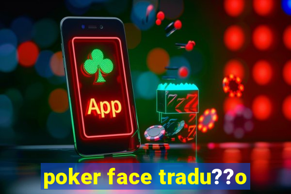 poker face tradu??o