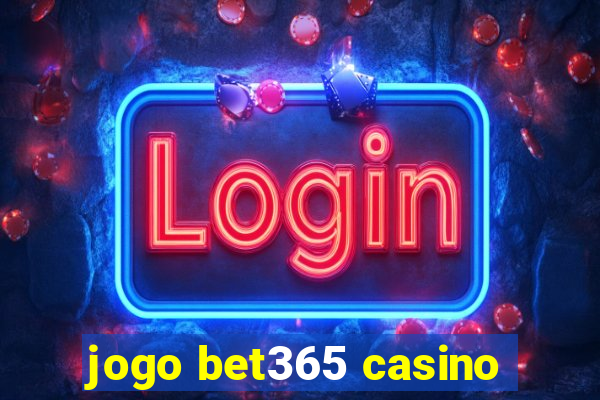 jogo bet365 casino