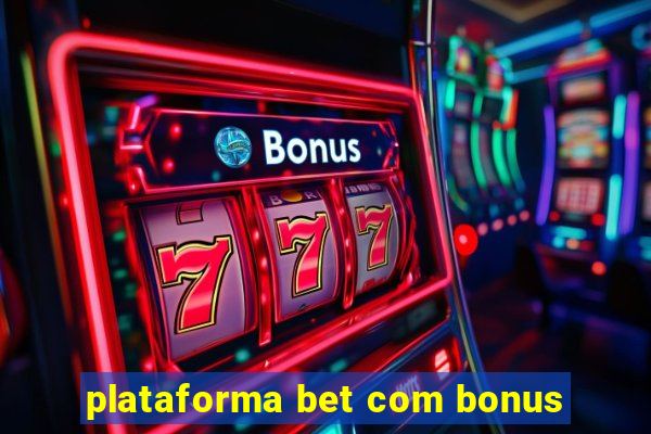 plataforma bet com bonus