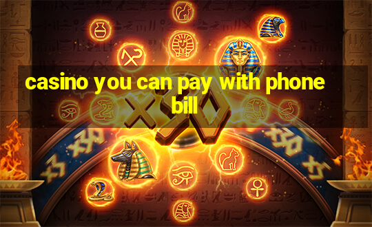 casino you can pay with phone bill