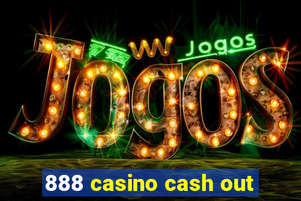 888 casino cash out