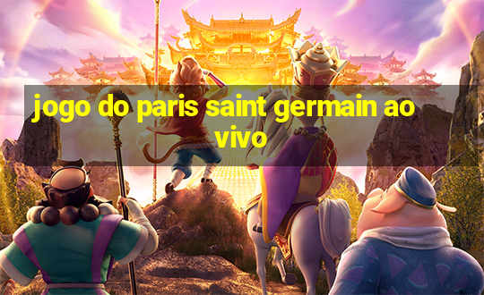 jogo do paris saint germain ao vivo