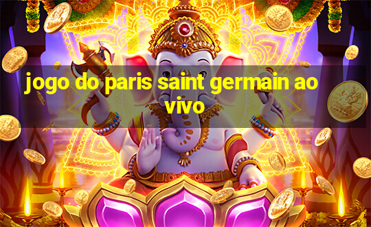 jogo do paris saint germain ao vivo