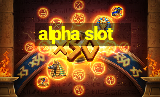 alpha slot