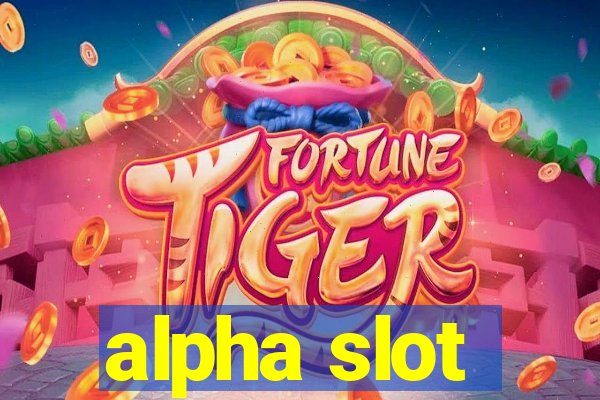 alpha slot