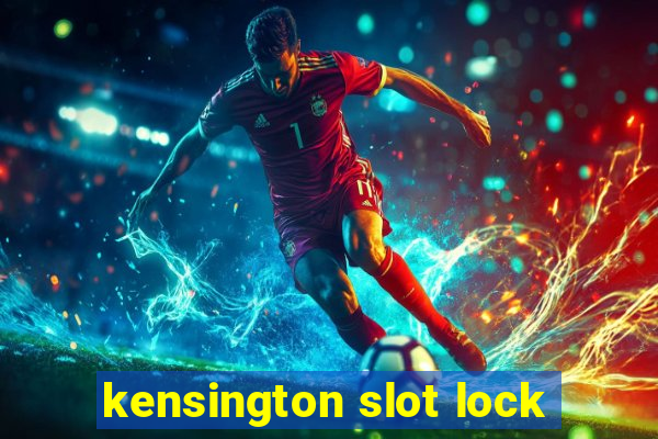 kensington slot lock