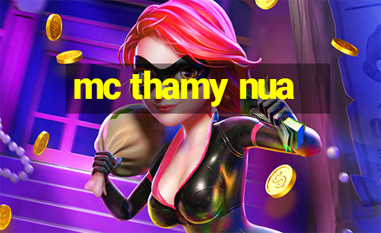 mc thamy nua