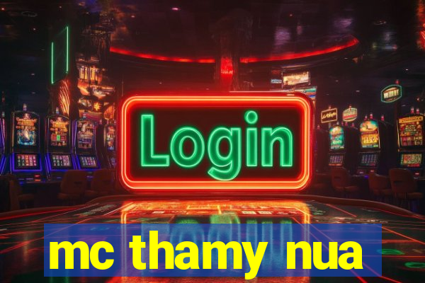 mc thamy nua