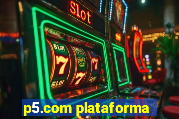 p5.com plataforma