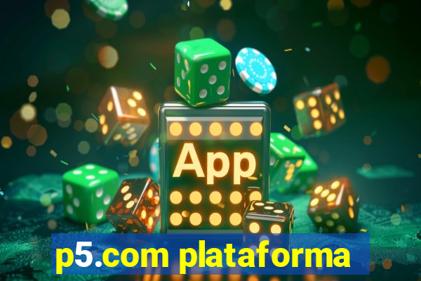 p5.com plataforma