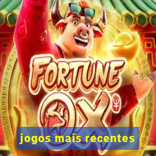 jogos mais recentes