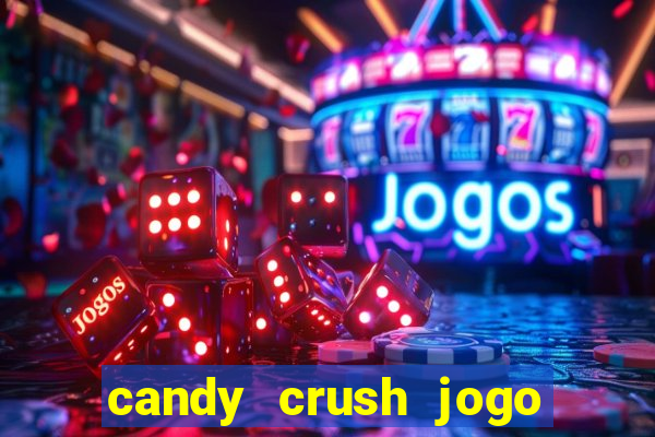 candy crush jogo de aposta