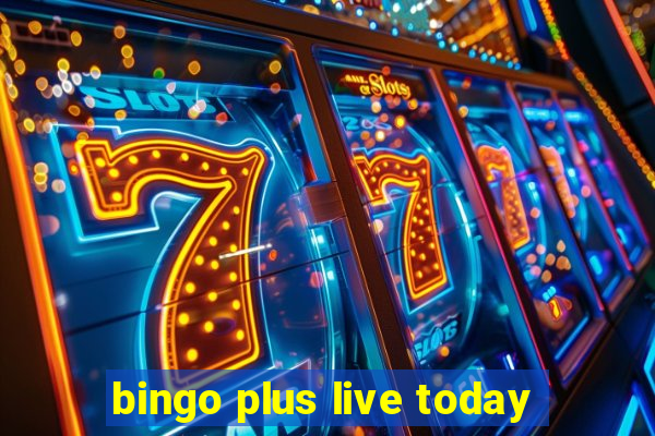 bingo plus live today