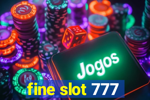 fine slot 777