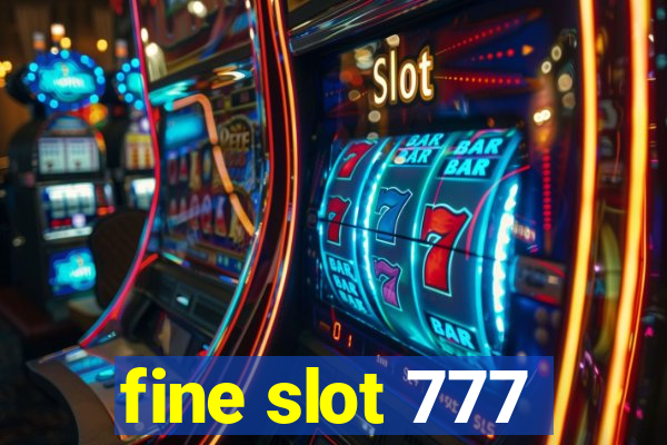 fine slot 777