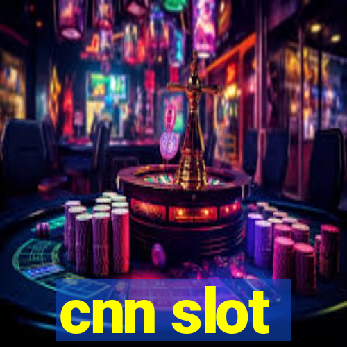 cnn slot