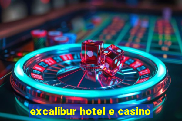 excalibur hotel e casino