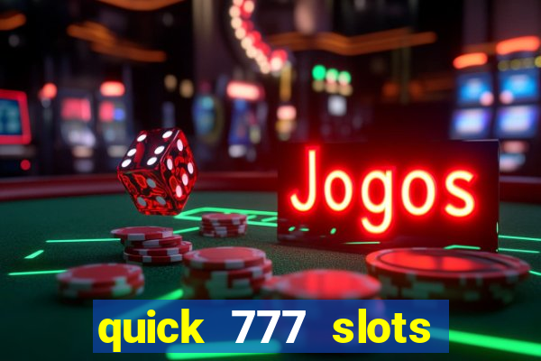 quick 777 slots paga mesmo