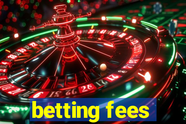 betting fees