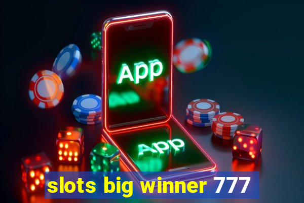 slots big winner 777