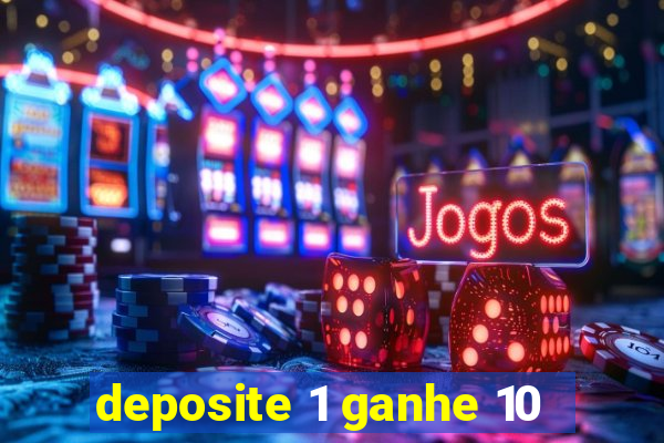 deposite 1 ganhe 10