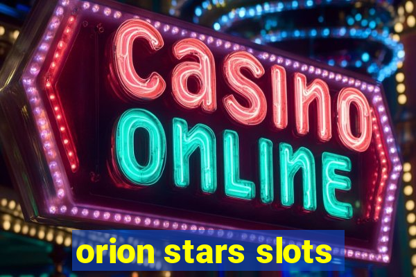 orion stars slots