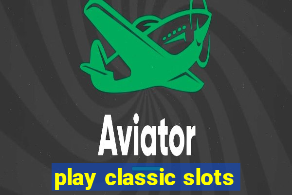 play classic slots